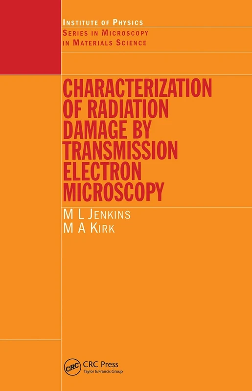 Characterisation of Radiation Damage by Transmission Electron Microscopy (Series in Microscopy in Materials Science)