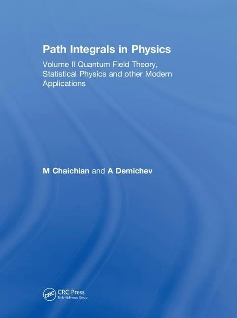 Path Integrals in Physics: Volume II Quantum Field Theory, Statistical Physics and other Modern Applications: 2