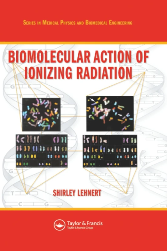 Biomolecular Action of Ionizing Radiation (Series in Medical Physics and Biomedical Engineering)