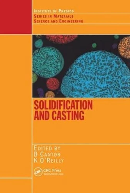 Solidification and Casting:: An Oxford–Kobe Materials Text (Series in Materials Science and Engineering)