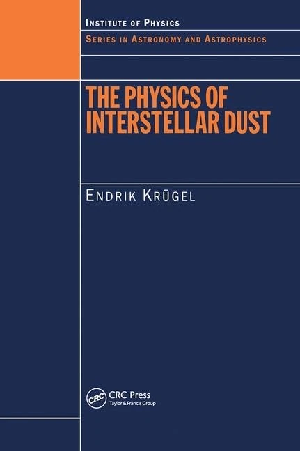 The Physics of Interstellar Dust (Series in Astronomy and Astrophysics)