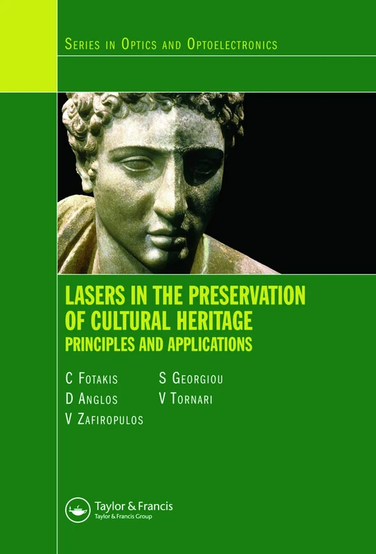 Lasers in the Preservation of Cultural Heritage: Principles and Applications (Series in Optics and Optoelectronics)