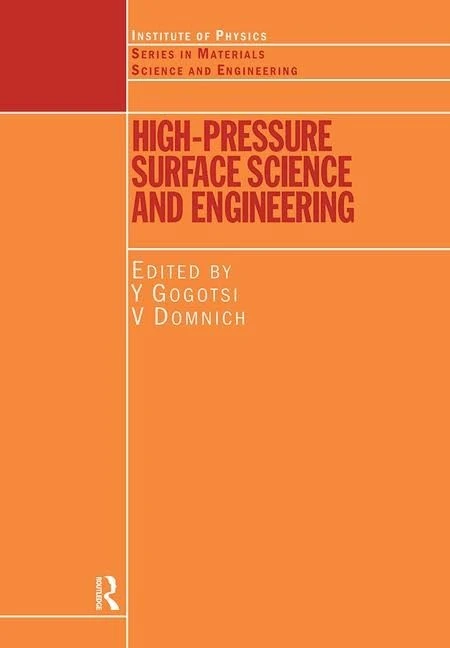 High Pressure Surface Science and Engineering (Series in Materials Science and Engineering)