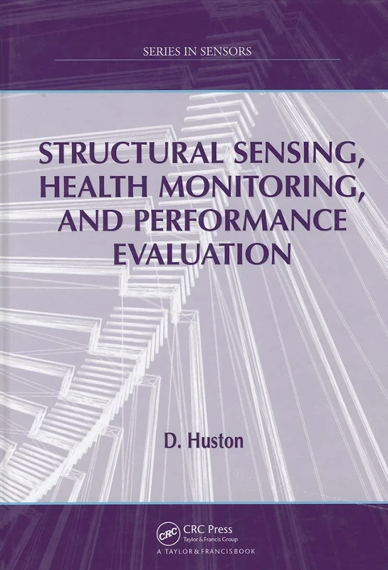 Structural Sensing, Health Monitoring, and Performance Evaluation (Series in Sensors)