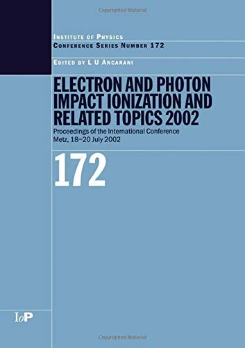 Electron and Photon Impact Ionisation and Related Topics 2002: Proceedings of the International Conference on Electron and Photon Impact Ionisation ... 2002 (Institute of Physics Conference Series)