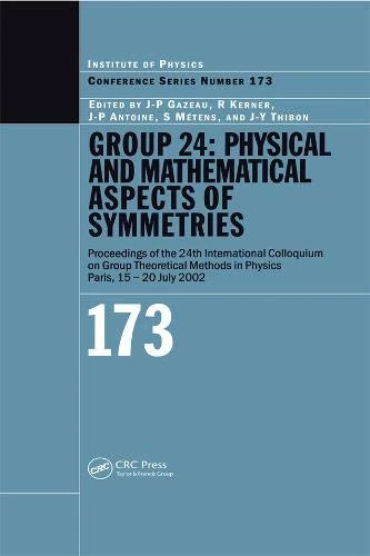 GROUP 24: Physical and Mathematical Aspects of Symmetries: Proceedings of the 24th International Colloquium on Group Theoretical Methods in Physics, ... 173 (Institute of Physics Conference Series)