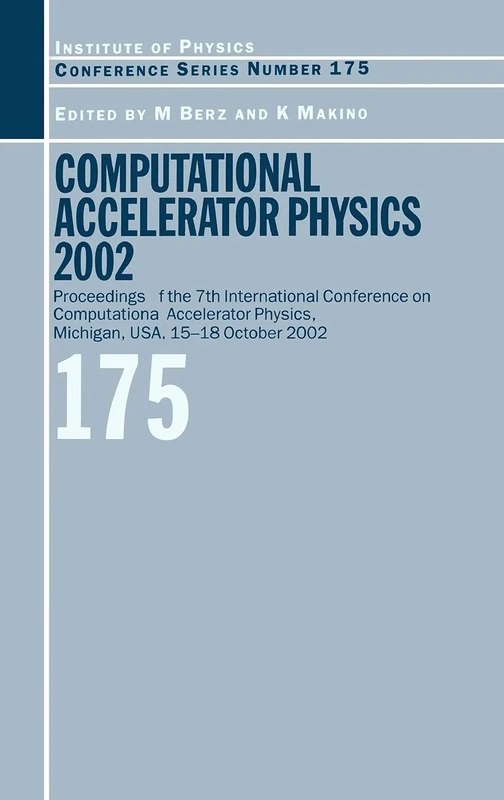 Computational Accelerator Physics 2003: Proceedings of the Seventh International Conference on Computational Accelerator Physics, Michigan, USA, 15-18 ... 175 (Institute of Physics Conference Series)