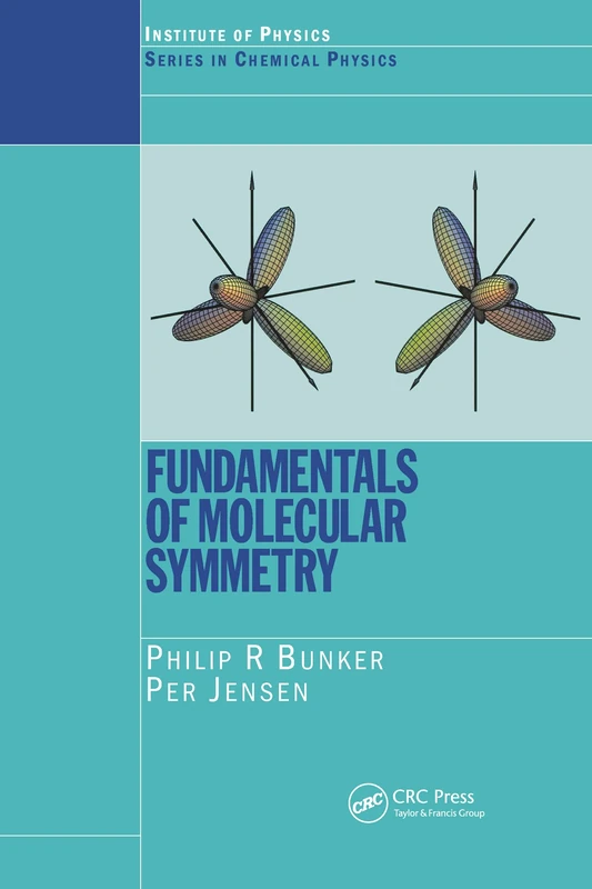 Fundamentals of Molecular Symmetry (Series in Chemical Physics)