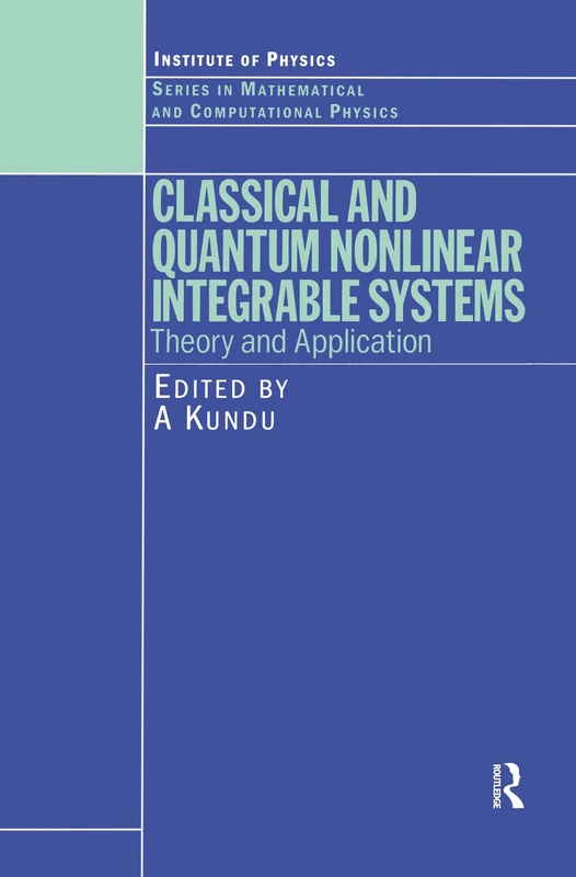 Classical and Quantum Nonlinear Integrable Systems: Theory and Application (Series in Mathematical and Computational Physics)