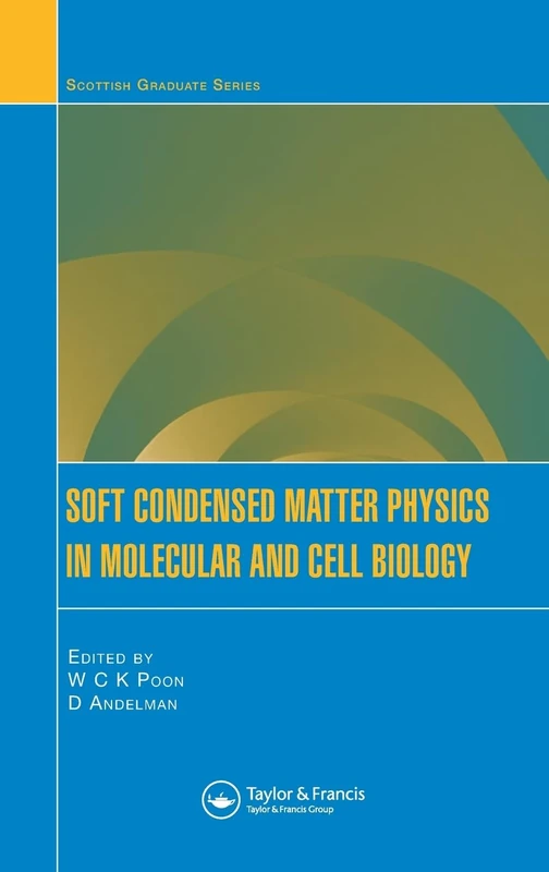 Soft Condensed Matter Physics in Molecular and Cell Biology (Scottish Graduate)