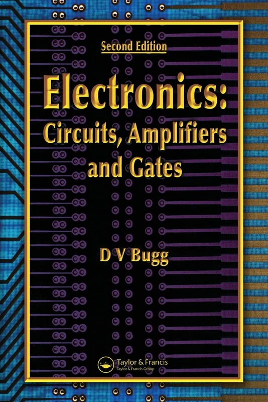 Electronics: Circuits, Amplifiers and Gates, Second Edition
