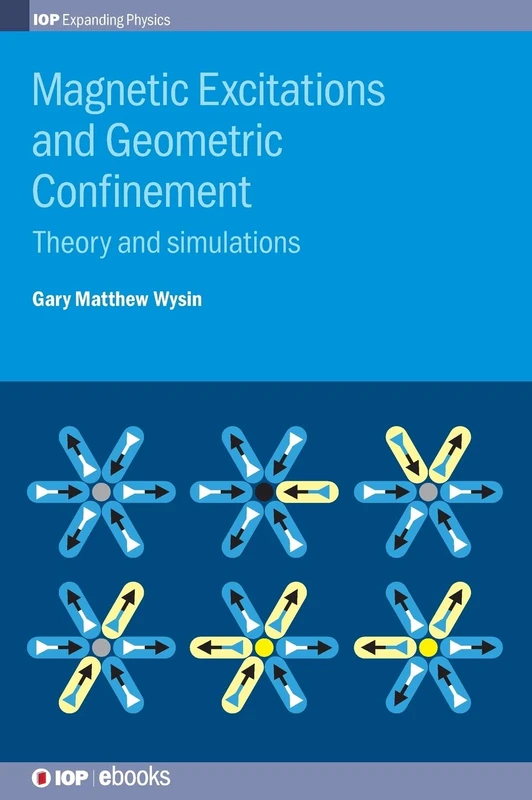 Magnetic Excitations and Geometric Confinement: Theory and Simulations (Iop Expanding Physics) - Image 1