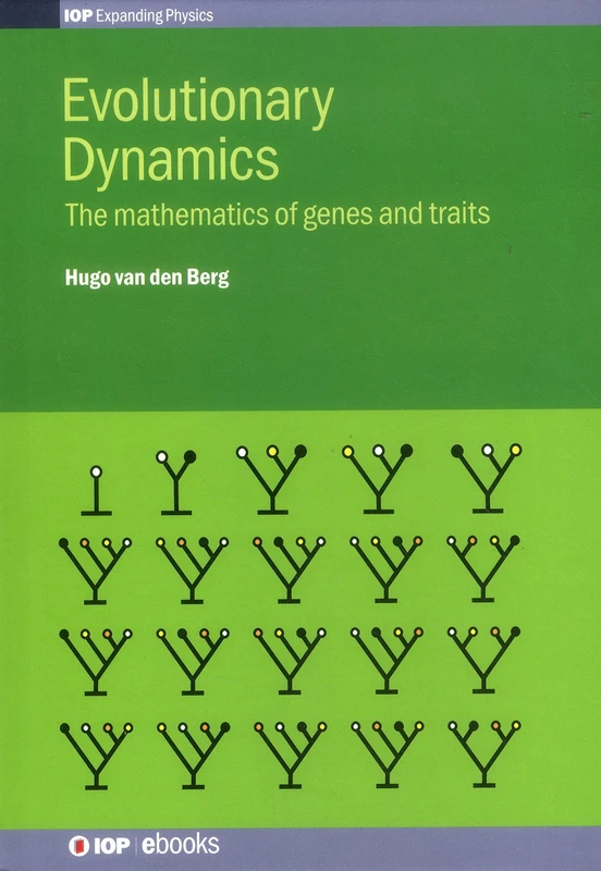 Evolutionary Dynamics: The Mathematics of Genes and Traits (IOP Expanding Physics)