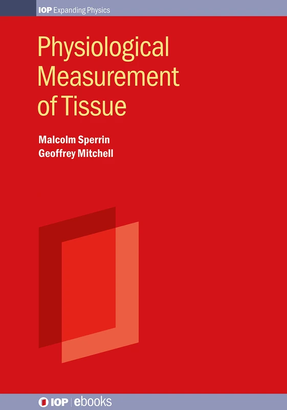 Physiological Measurement of Tissue: Methods and data (IOP ebooks 2020 Collection)