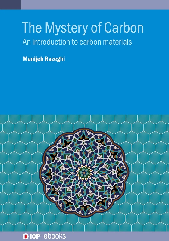 The Mystery of Carbon: An introduction to carbon materials (IOP ebooks 2020 Collection) - Image 1