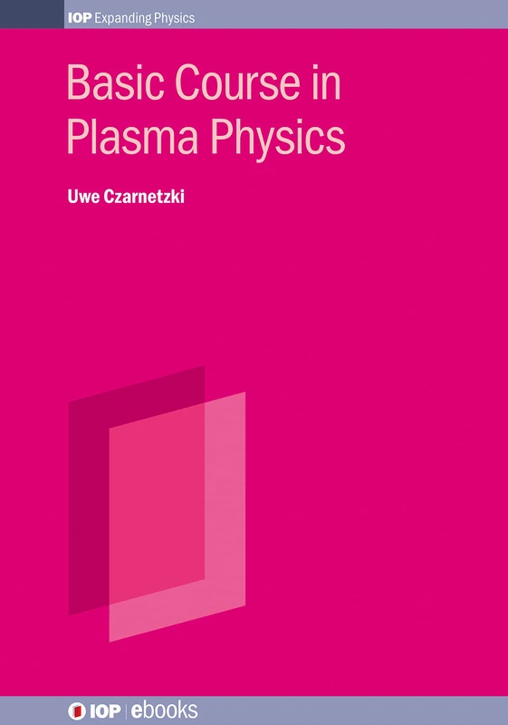 Basic Course in Plasma Physics (IOP Series in Plasma Physics) (IOP ebooks)