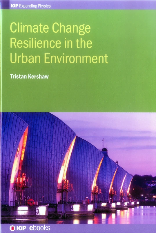 Climate Change Resilience in Urban Environments (IOP Expanding Physics)
