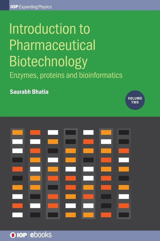 Introduction to Pharmaceutical Biotechnology, Volume 2: Enzymes, proteins and bioinformatics (IOP Expanding Physics)