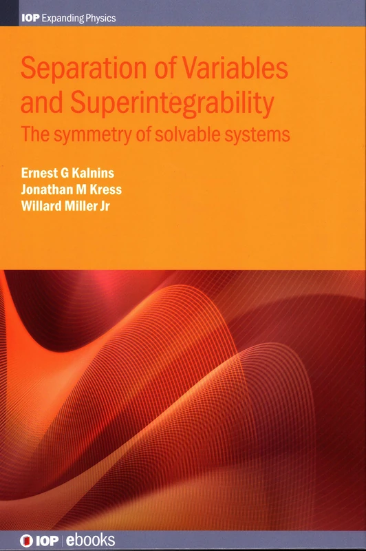 Separation of Variables and Superintegrability: The symmetry of solvable systems (IOP Expanding Physics)