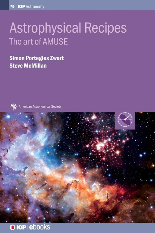 Astrophysical Recipes: The art of AMUSE (AAS-IOP Astronomy) (IOP ebooks)