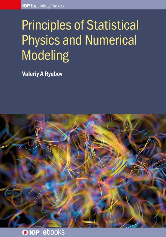 Principles of Statistical Physics and Numerical Modeling (IOP Expanding Physics)