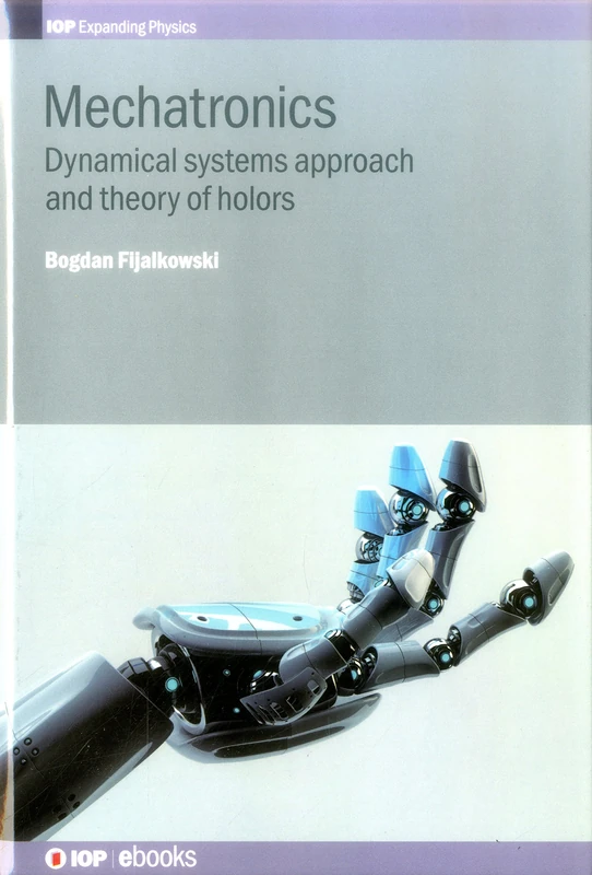 Mechatronics: Dynamical Systems Approach and Theory of Holders (IOP Expanding Physics)