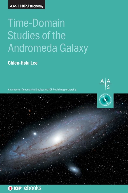 Time-Domain Studies of the Andromeda Galaxy (AAS-IOP Astronomy) (IOP ebooks)