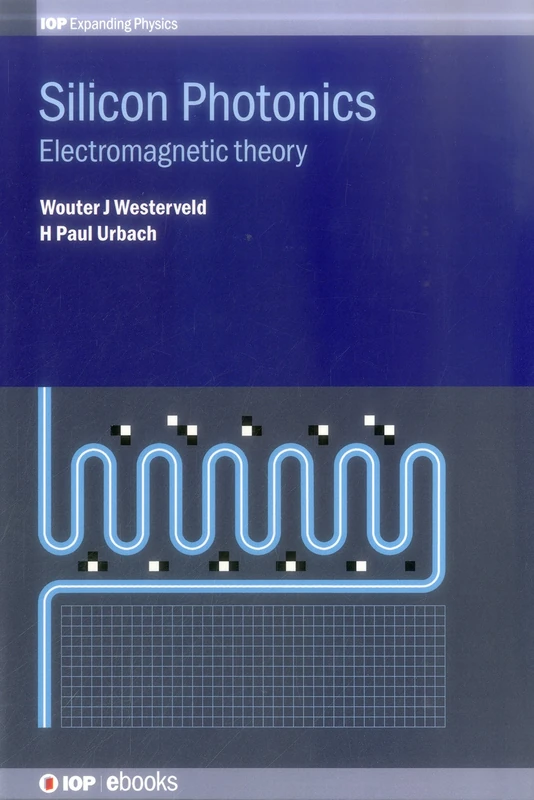 Silicon Photonics: Electromagnetic Theory (IOP Expanding Physics)