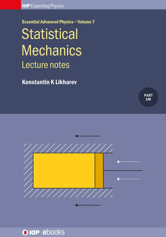 Statistical Mechanics: Lecture notes, Volume 7 (Essential Advanced Physics) (IOP Expanding Physics)