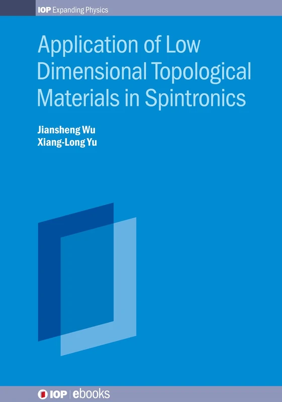 Application of Low Dimensional Topological Materials in Spintronics (IOP ebooks 2020 Collection)