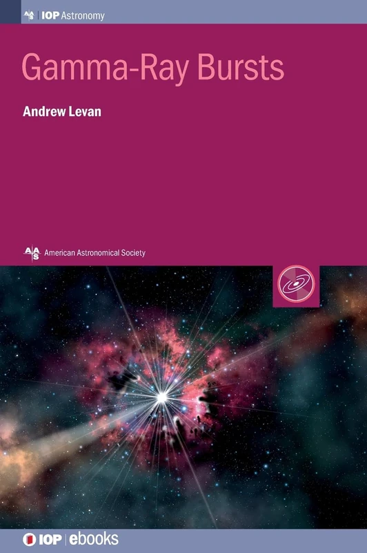 Gamma-Ray Bursts (AAS-IOP Astronomy) (IOP ebooks)