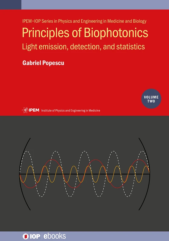 Principles of Biophotonics, Volume 2: Light emission, detection, and statistics (IOP ebooks)