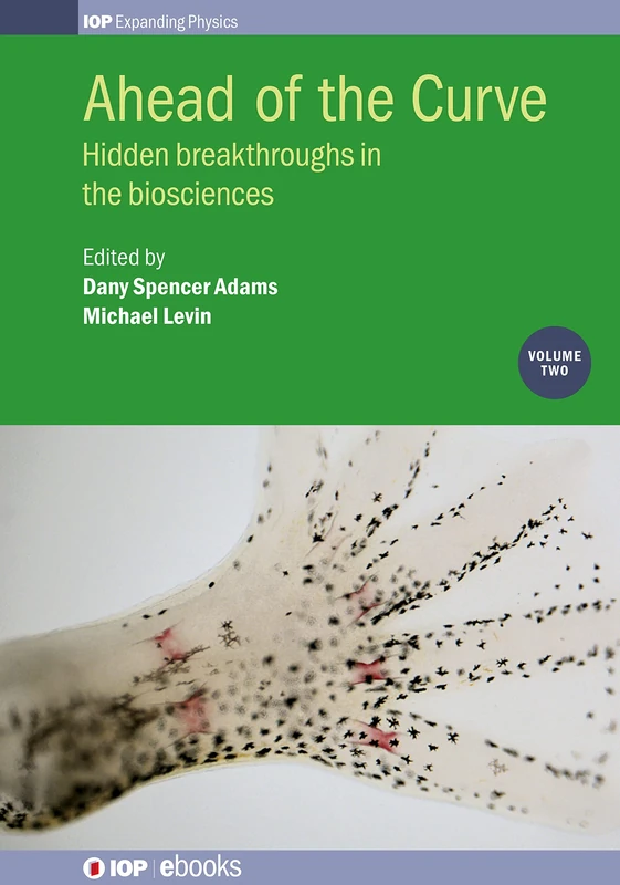 Ahead of the Curve: Volume 2: Hidden breakthroughs in the biosciences (IOP Expanding Physics) - Image 1