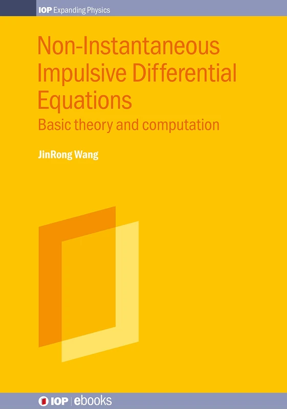 Non-Instantaneous Impulsive Differential Equations: Basic theory and computation (IOP Expanding Physics)