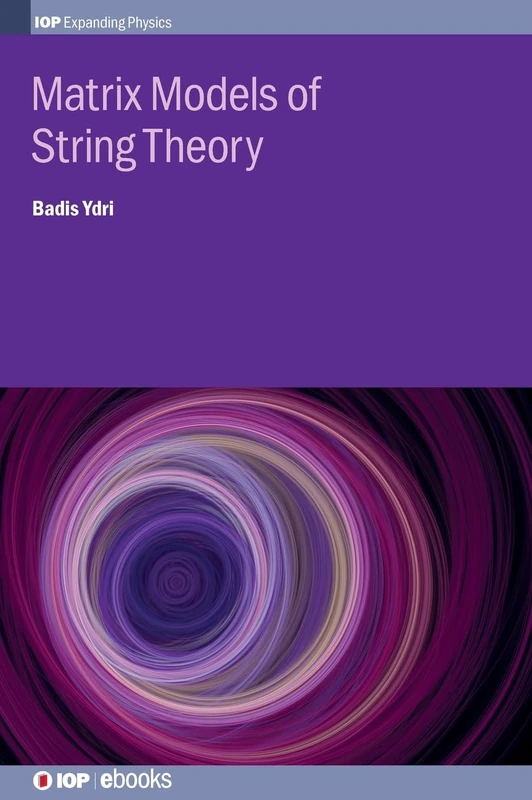 Matrix Models of String Theory (IOP Expanding Physics)