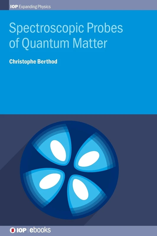 Spectroscopic Probes of Quantum Matter (IOP Expanding Physics): An Introduction