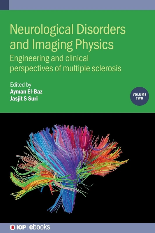 Neurological Disorders and Imaging Physics, Volume 2: Engineering and clinical perspectives of multiple sclerosis (IOP ebooks)