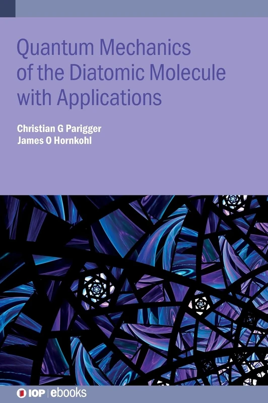 Quantum Mechanics of the Diatomic Molecule with Applications (IOP ebooks)