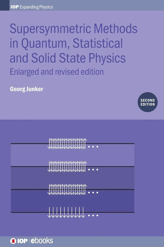 Supersymmetric Methods in Quantum and Statistical Physics: Enlarged and Revised Edition (IOP Expanding Physics)