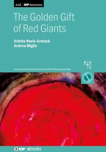 Evolution and Seismology of Red Giant Stars (AAS-IOP Astronomy) (IOP ebooks)