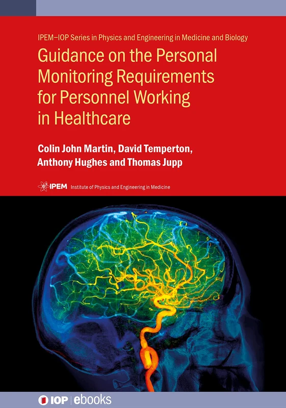 Guidance on the Personal Monitoring Requirements for Personnel Working in Healthcare (IOP Expanding Physics): IPEM Report 114