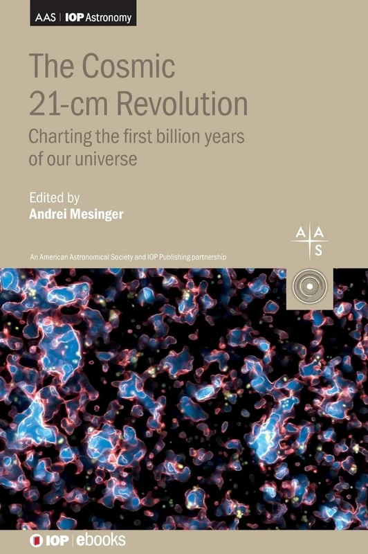 The Cosmic 21-cm Revolution: Charting the first billion years of our Universe (AAS-IOP Astronomy)