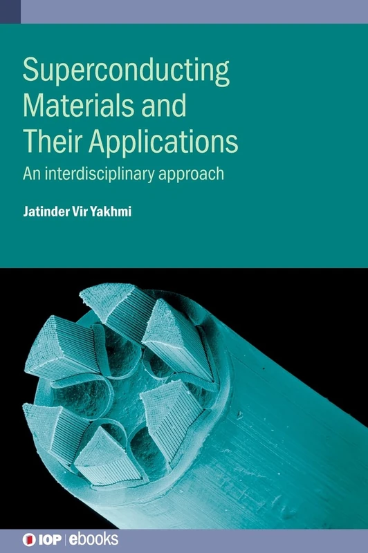 Superconducting Materials and Their Applications: An interdisciplinary approach (IOP Expanding Physics) (IOP ebooks)