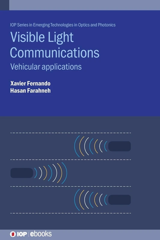 Vehicular Applications of Visible Light Communications (IOP Series in Emerging Technologies in Optics and Photonics)