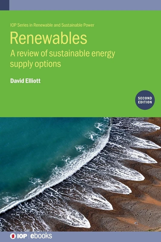 Renewables, Second Edition: A Review of Sustainable Energy Supply Options (IOP Series in Renewable and Sustainable Power) (IOP ebooks)