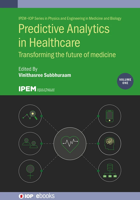 Predictive Analytics in Healthcare and Chronic Disease Management Vol 1: Transforming the future of medicine (IOP Expanding Physics) (IPEM-IOP Series ... and Engineering in Medicine and Biology) - Image 1