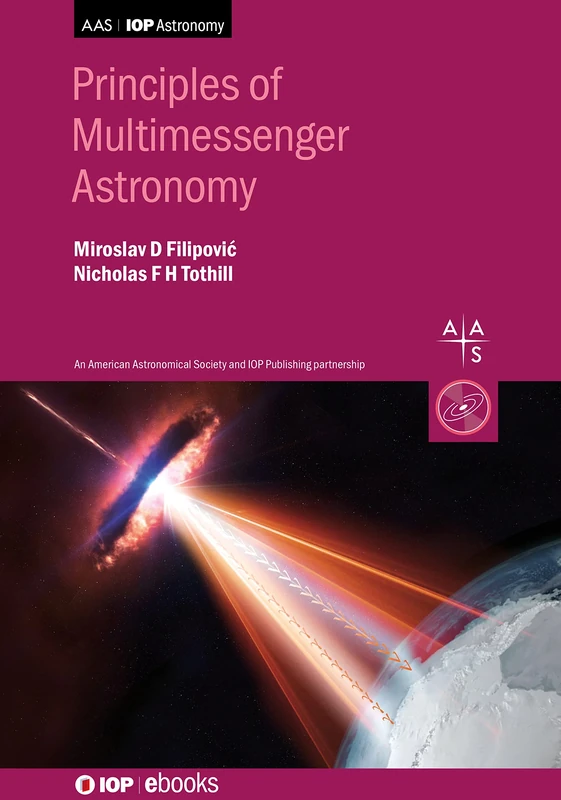 Principles of Multimessenger Astronomy (IOP Expanding Physics): Book 1 (IOP ebooks)
