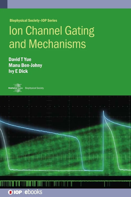 Ion Channel Gating and Mechanisms (IOP ebooks)