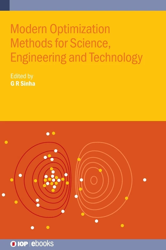 Modern Optimization Methods for Science, Engineering and Technology (IOP Expanding Physics) (IOP ebooks)