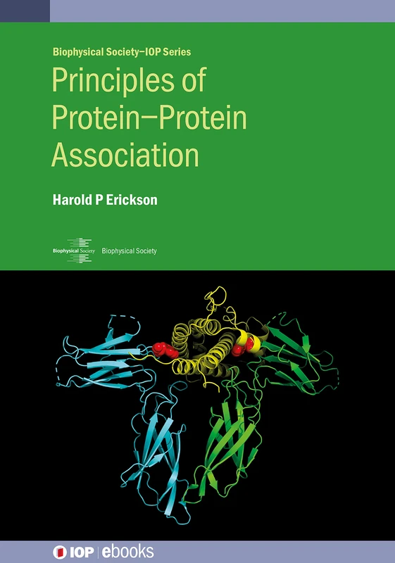Principles of Protein-protein Association (BPS-IOP Biophysical Society) (IOP Expanding Physics)